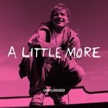a little more (unplugged) - ed sheeran