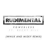 powerless (feat. becky hill) [whilk and misky remix] - rudimental