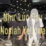 nhu luc dau - nosiah, yellowa