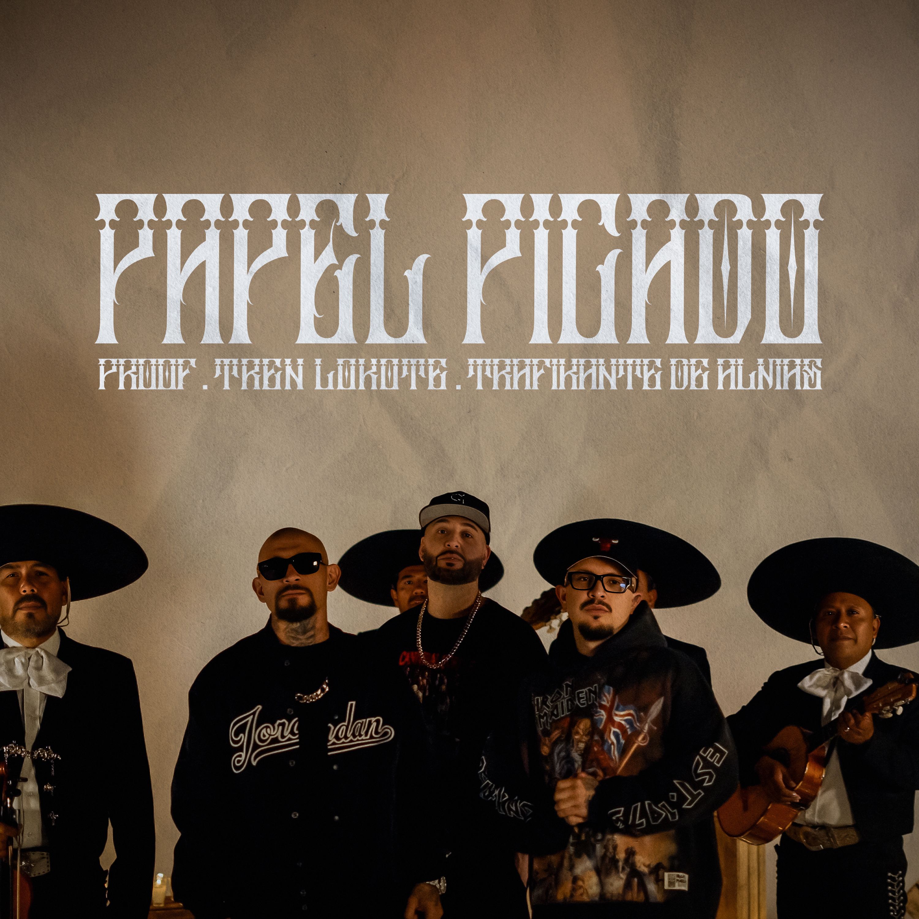 papel picado - proof, tren lokote, trafikante de almas