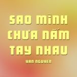sao minh chua nam tay nhau (lo-fi) - yan nguyen