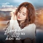 dong den day roi, em ve ben ai - vy oanh