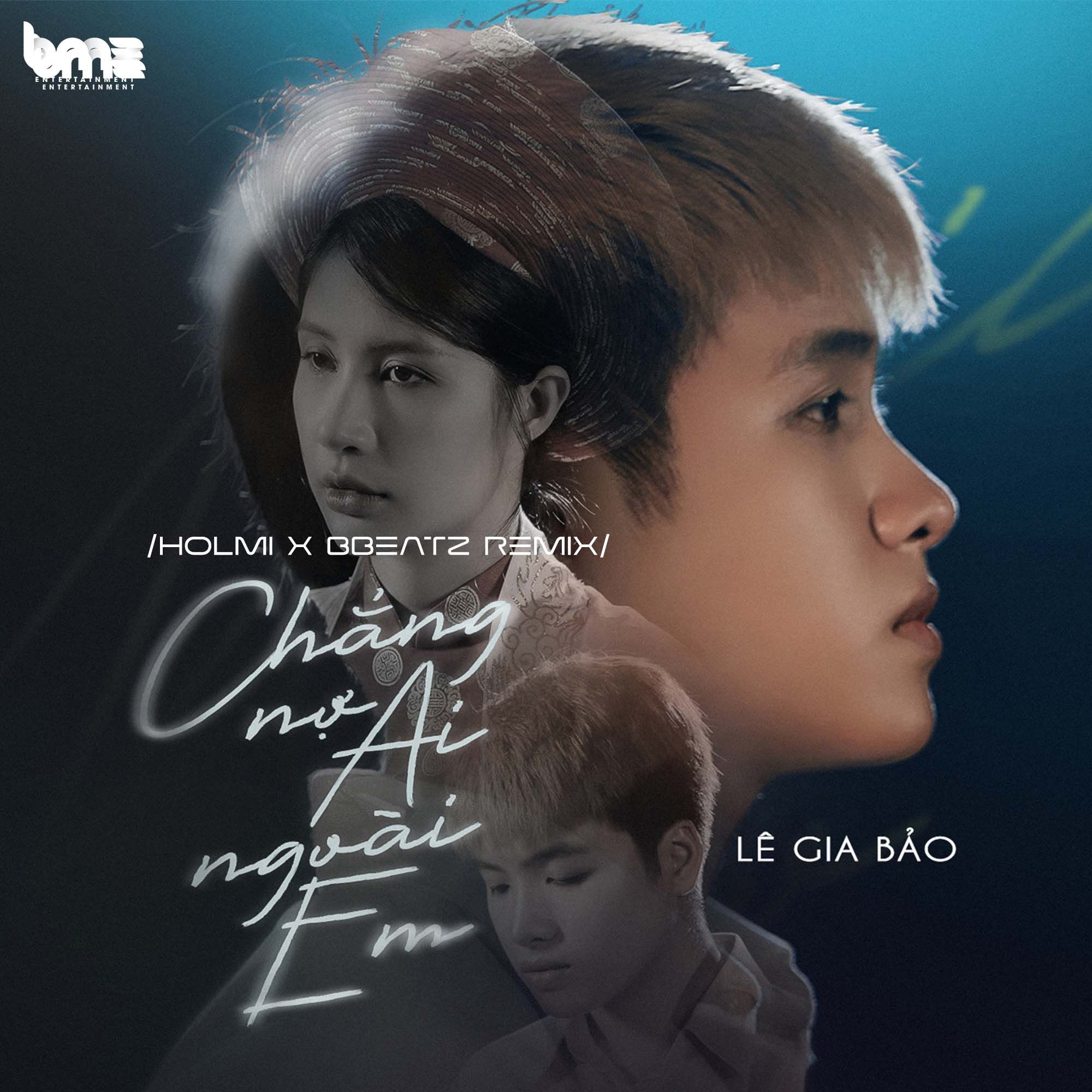 chang no ai ngoai em (holmi x bbeatz remix) - le gia bao