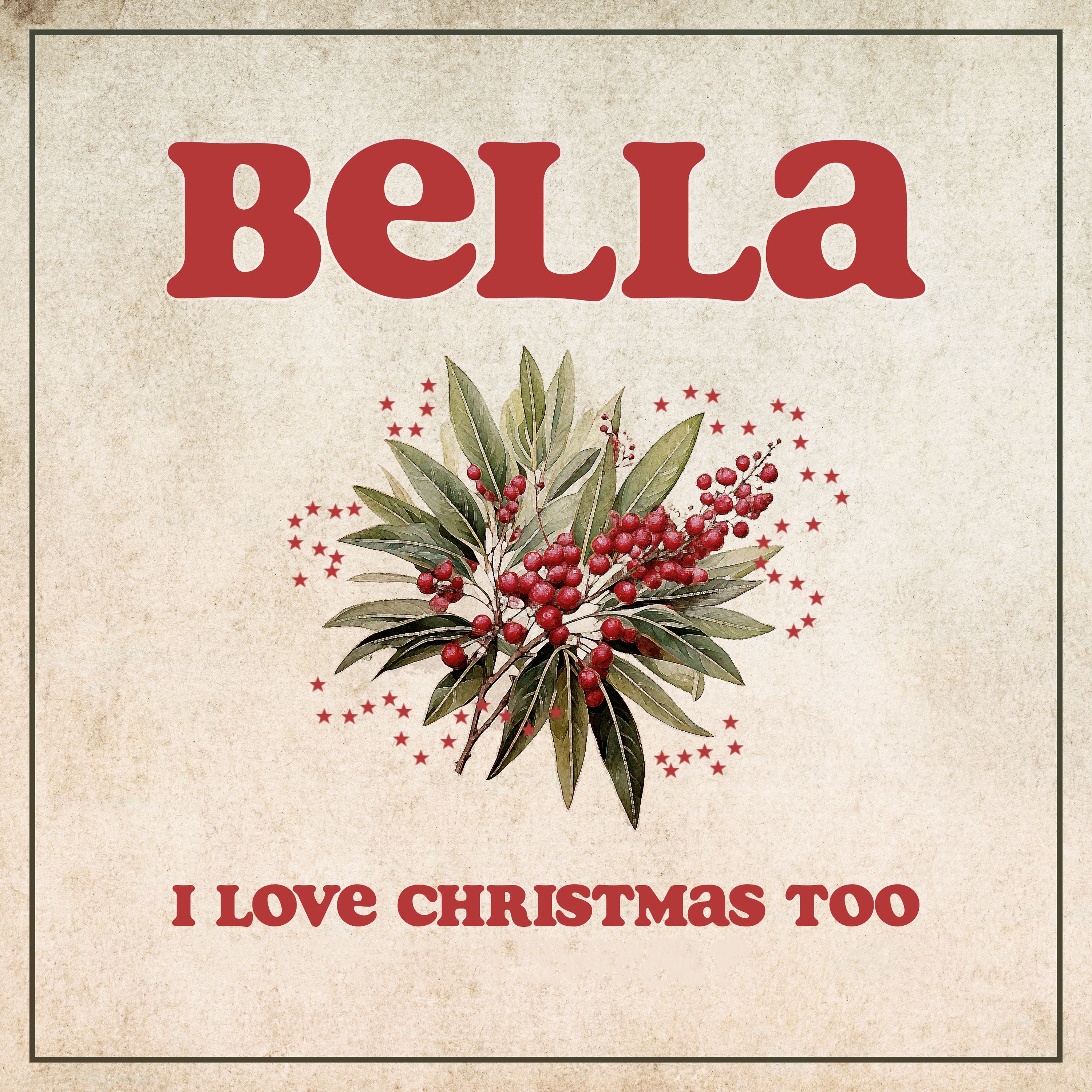 i love christmas too - bella