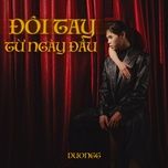 doi tay tu ngay dau - duongg