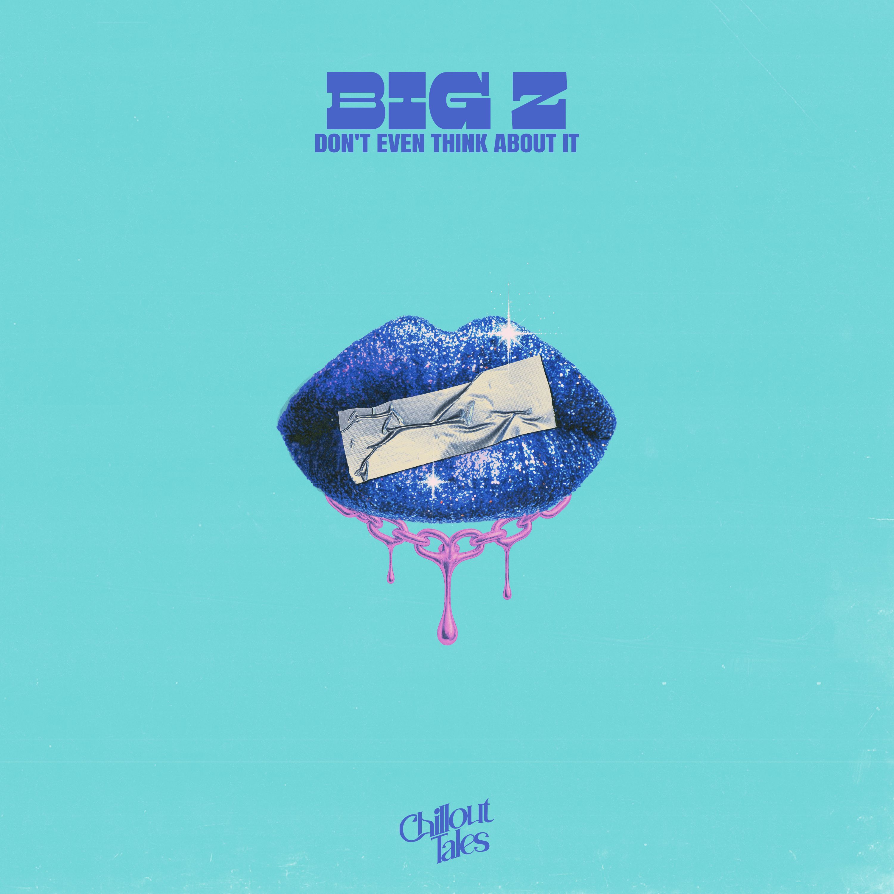 don't even think about it - bigz