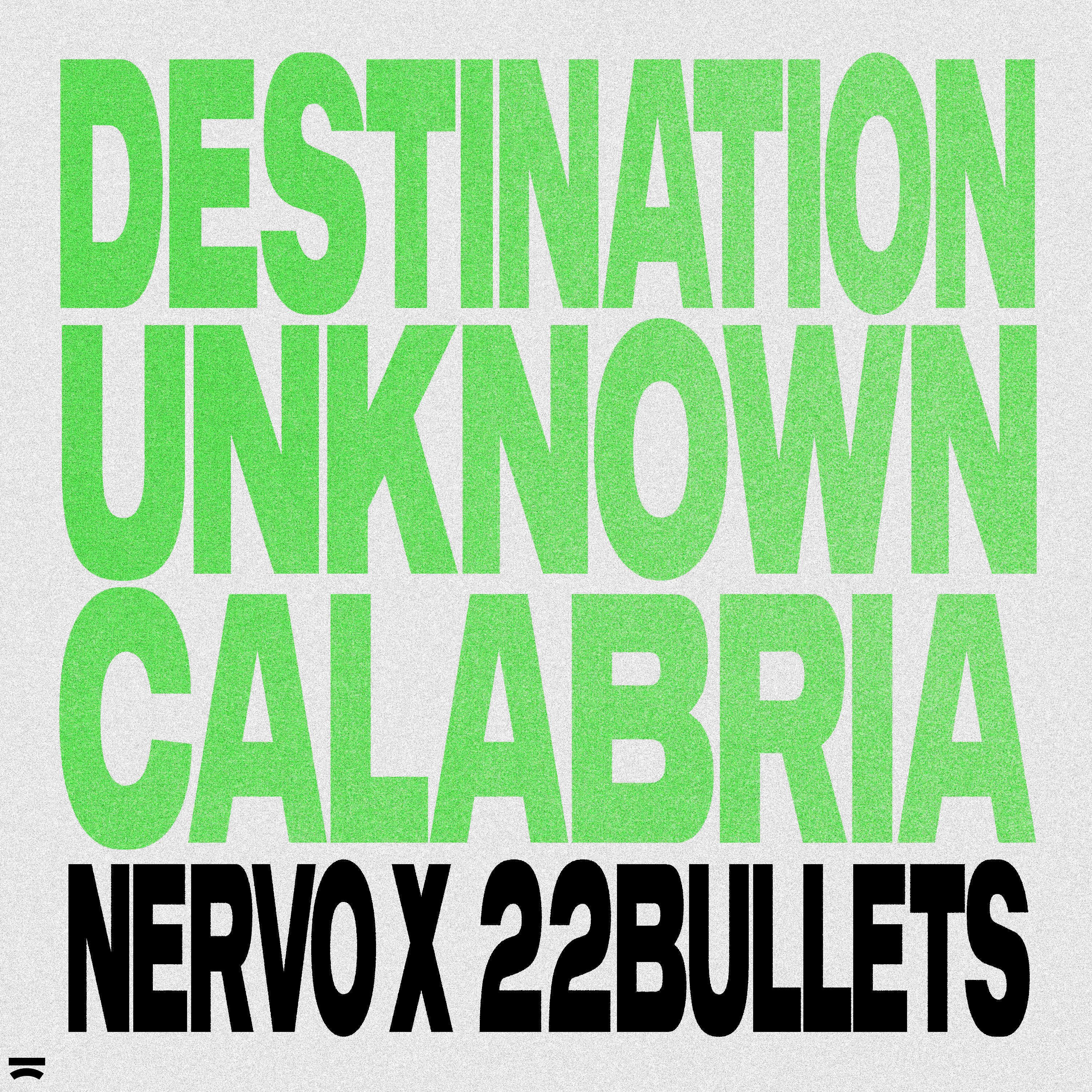 destination unknown (calabria) - nervo, 22bullets