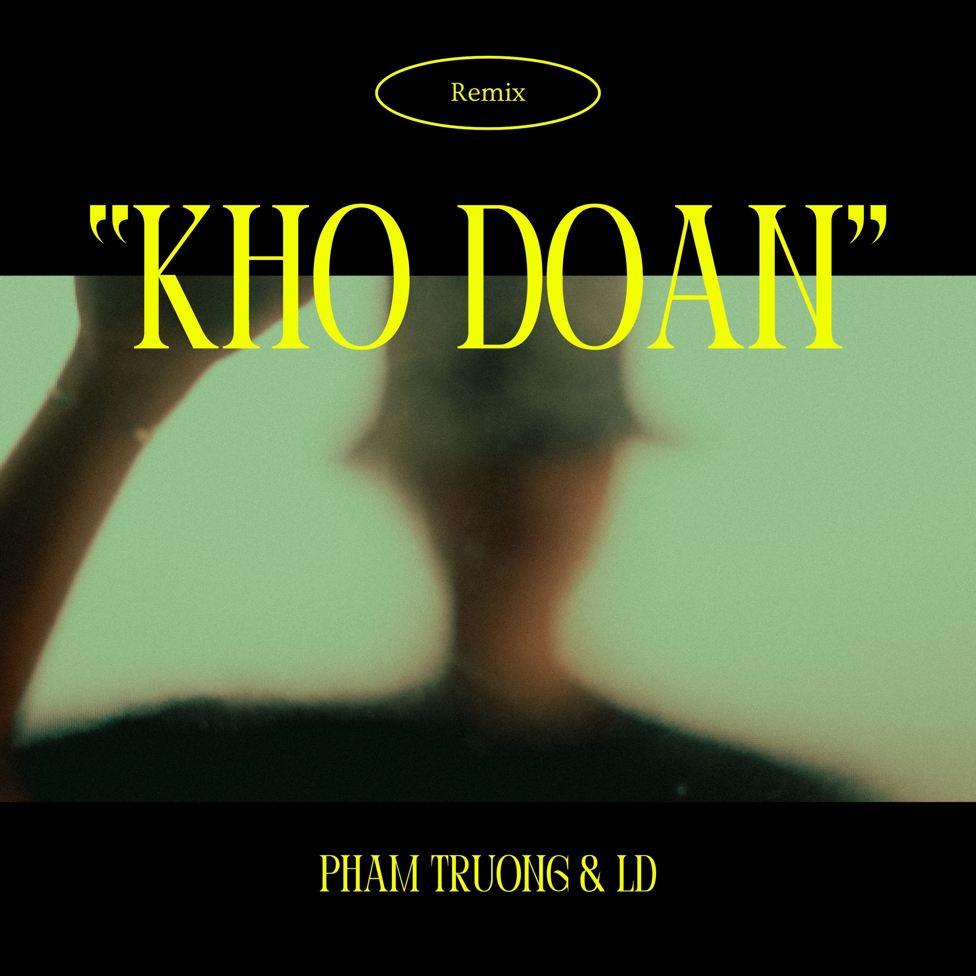 kho doan (remix) - bom music group, pham truong, ld