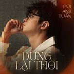 dung lai thoi - bui anh tuan, aitai
