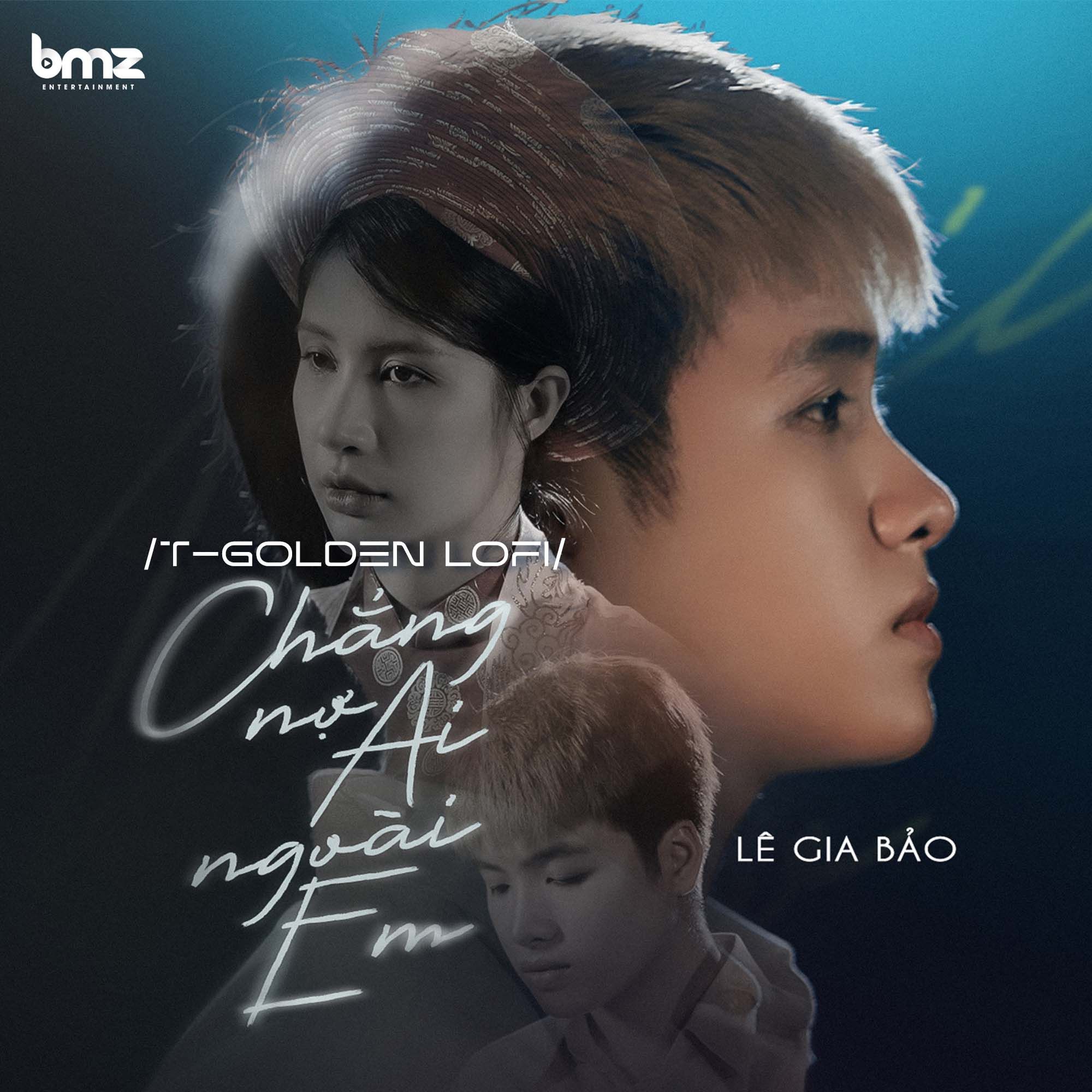 chang no ai ngoai em (lofi by t-golden) - le gia bao