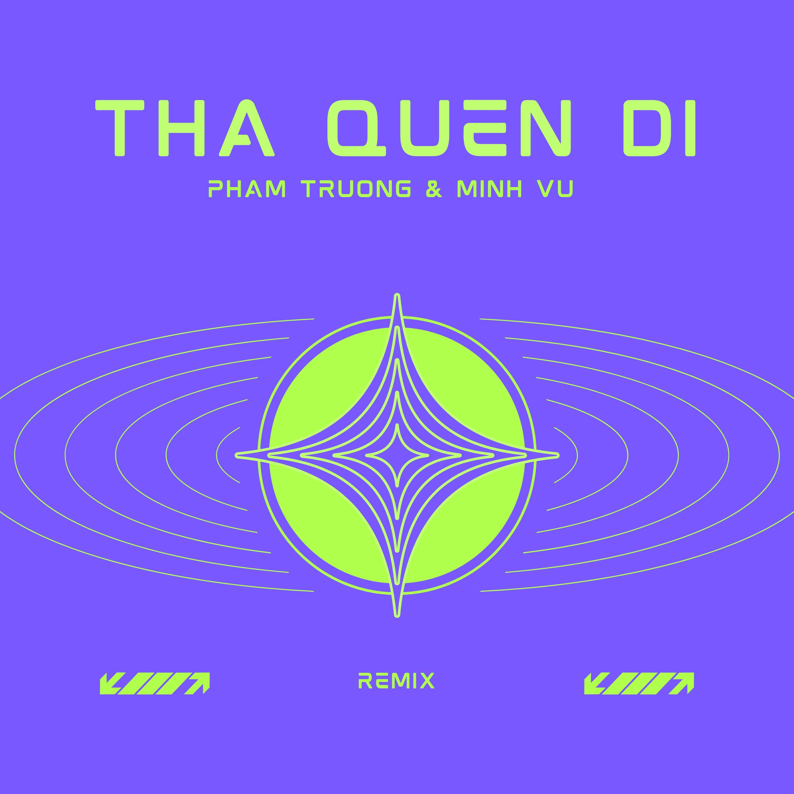 tha quen di (remix) - pham truong, minh vu