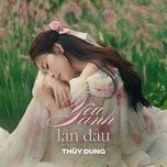 yeu anh lan dau ( nostalgie cinema ) - thuy dung