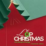 lop christmas (thahtrung remix) - anh bang, changg