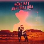 dung bat anh phai hua - bb tran
