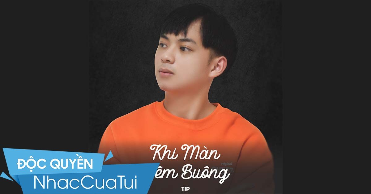 Khi Màn Đêm Buông - Tip - Tải Mp3|Lời Bài Hát - Nhaccuatui