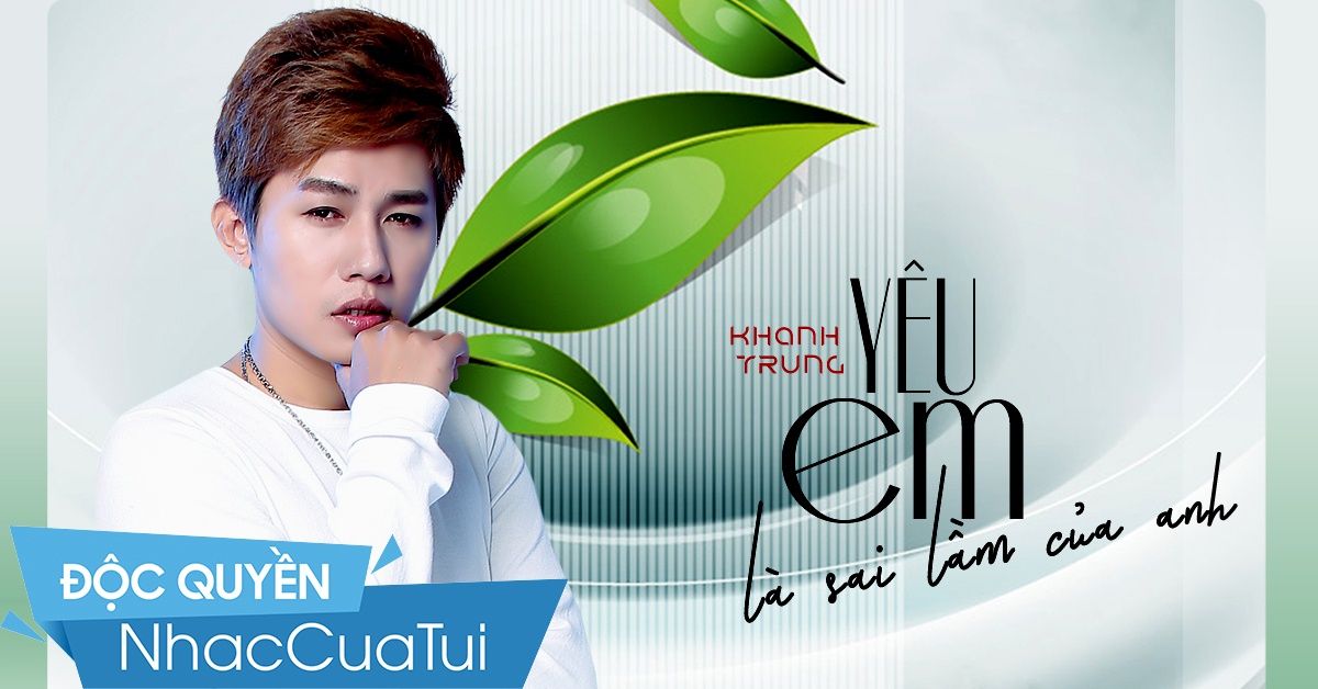 Yêu Em Là Sai Lầm Của Anh - Khánh Trung - Tải Mp3|Lời Bài Hát - Nhaccuatui